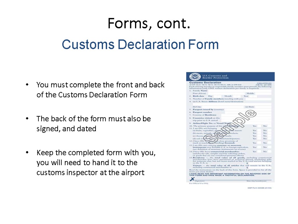 Forms, cont. You must complete the front and back of the Customs Declaration Form